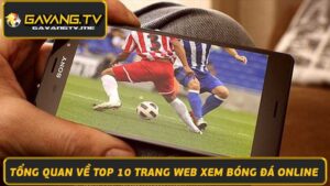 Top 10 Trang Web Xem Bóng Đá Online Miễn Phí & Chất Lượng