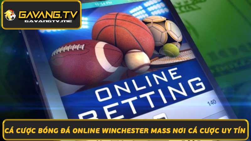 Cá Cược Bóng Đá Online Winchester Mass Nơi Cá Cược Uy Tín