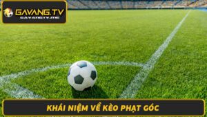 Kèo Phạt Góc Là Gì Cách Cá Cược & Lựa Chọn Kèo Hiệu Quả